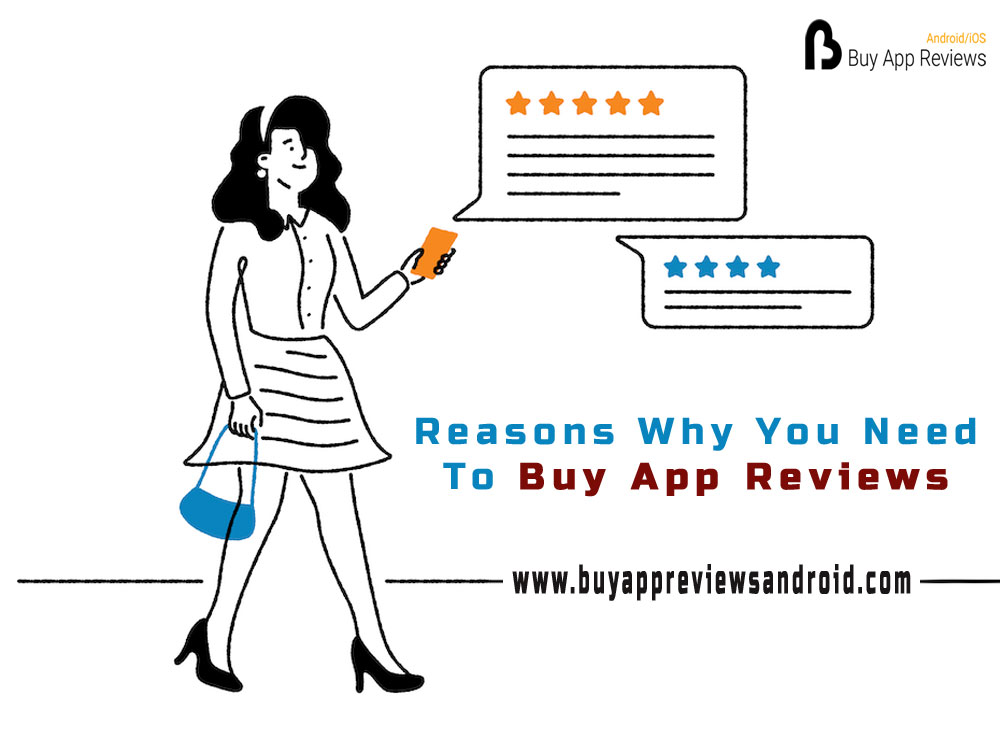 Reasons Why You Need To Buy App Reviews
