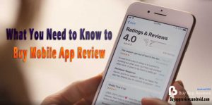 buy mobile app review What You Need to Know to Buy Mobile App Review