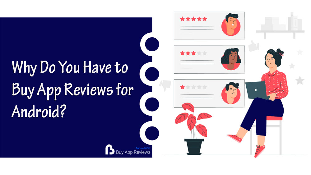 Why Do You Have to Buy App Reviews for Android
