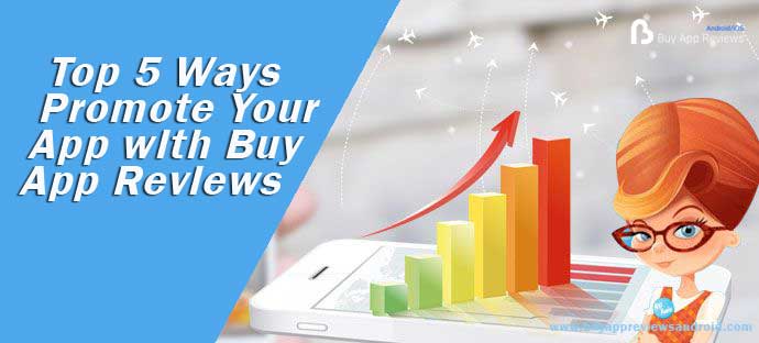 Top 5 Ways Promote Your App with Buy App Reviews