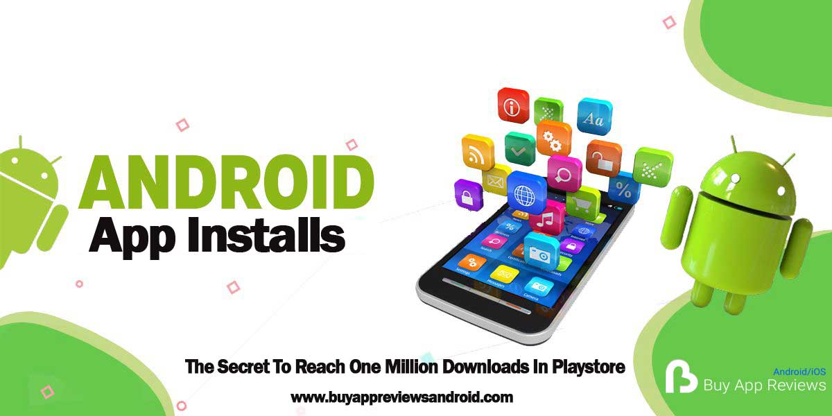 Buy Android App InstallsThe Secret To Reach One Million Downloads In Playstore