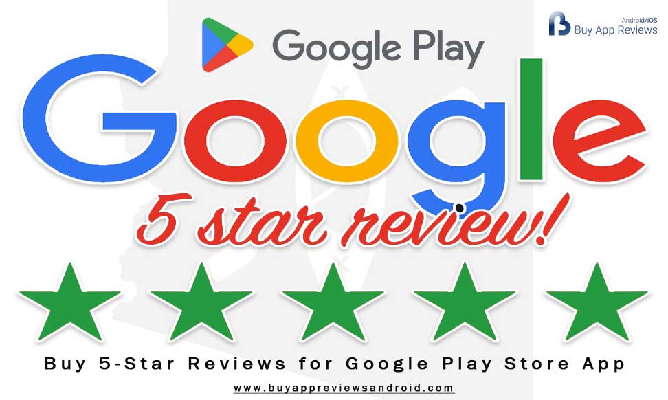 Buy 5-Star Reviews for Google Play Store App